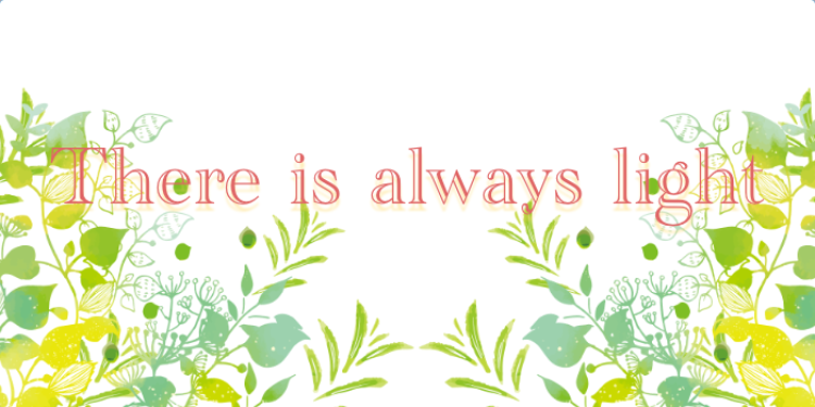 There is always light